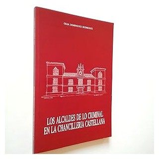 Los alcaldes de lo criminal en la Chancillería Castellana